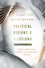 Political Visions & Illusions - A Survey & Christian Critique of Contemporary Ideologies: A Survey & Christian Critique of Contemporary Ideologies 2nd Edition kaina ir informacija | Dvasinės knygos | pigu.lt