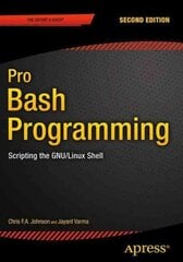 Pro Bash Programming, Second Edition: Scripting the GNU/Linux Shell 2015 2nd ed. kaina ir informacija | Ekonomikos knygos | pigu.lt