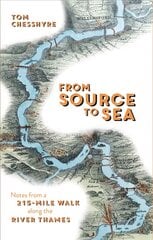 From Source to Sea: Notes from a 215-Mile Walk Along the River Thames kaina ir informacija | Biografijos, autobiografijos, memuarai | pigu.lt