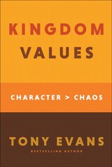 Kingdom Values: Character Over Chaos kaina ir informacija | Dvasinės knygos | pigu.lt
