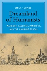 Dreamland of Humanists - Warburg, Cassirer, Panofsky, and the Hamburg School: Warburg, Cassirer, Panofsky, and the Hamburg School kaina ir informacija | Istorinės knygos | pigu.lt