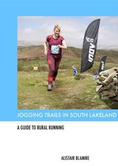 Jogging Trails in South Lakeland: A Guide to Rural Running цена и информация | Книги о питании и здоровом образе жизни | pigu.lt
