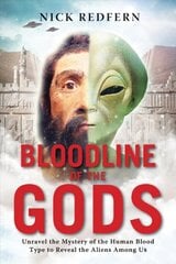 Bloodline of the Gods: Unravel the Mystery of the Human Blood Type to Reveal the Aliens Among Us kaina ir informacija | Saviugdos knygos | pigu.lt