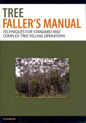 Tree Faller's Manual: Techniques for Standard and Complex Tree Felling Operations цена и информация | Книги по социальным наукам | pigu.lt