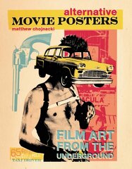 Alternative Movie Posters: Film Art from the Underground: Film Art from the Underground kaina ir informacija | Knygos apie meną | pigu.lt