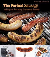 Perfect Sausage: Making and Preparing Homemade Sausage: Making and Preparing Homemade Sausage цена и информация | Книги рецептов | pigu.lt