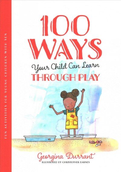 100 Ways Your Child Can Learn Through Play: Fun Activities for Young Children with SEN цена и информация | Saviugdos knygos | pigu.lt