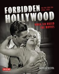 Forbidden Hollywood: The Pre-Code Era (1930-1934): When Sin Ruled the Movies цена и информация | Книги об искусстве | pigu.lt