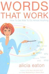 Words that Work: How to Get Kids to Do Almost Anything цена и информация | Самоучители | pigu.lt