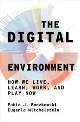 Digital Environment: How We Live, Learn, Work, Play and Socialize Now цена и информация | Книги по социальным наукам | pigu.lt