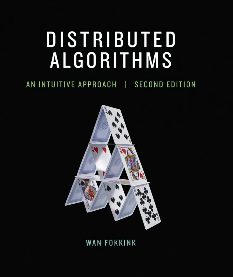 Distributed Algorithms: An Intuitive Approach second edition kaina ir informacija | Ekonomikos knygos | pigu.lt