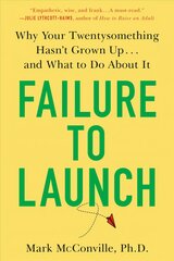 Failure to Launch: Why Your Twentysomething Hasn't Grown Up...and What to Do About It kaina ir informacija | Saviugdos knygos | pigu.lt