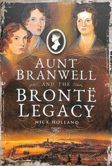 Aunt Branwell and the bront legacy kaina ir informacija | Biografijos, autobiografijos, memuarai | pigu.lt