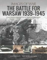 Battle for Warsaw, 1939-1945: Rare Photographs from Wartime Archives kaina ir informacija | Fotografijos knygos | pigu.lt