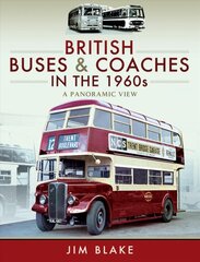 British Buses and Coaches in the 1960s: A Panoramic View kaina ir informacija | Istorinės knygos | pigu.lt