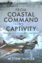 From Coastal Command to Captivity: The Memoir of a Second World War Airman цена и информация | Исторические книги | pigu.lt