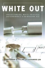 White Out: Understanding White Privilege and Dominance in the Modern Age New edition цена и информация | Книги по социальным наукам | pigu.lt