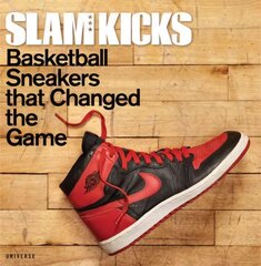 SLAM Kicks: Basketball Sneakers that Changed the Game цена и информация | Книги об искусстве | pigu.lt