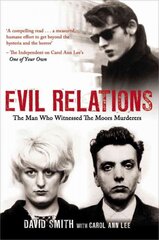 Evil Relations formerly published as Witness: The Man Who Bore Witness Against the Moors Murderers kaina ir informacija | Biografijos, autobiografijos, memuarai | pigu.lt