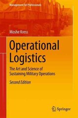 Operational Logistics: The Art and Science of Sustaining Military Operations 2016 2nd ed. 2016 цена и информация | Книги по экономике | pigu.lt