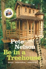 Be in a Treehouse: Design / Construction / Inspiration kaina ir informacija | Knygos apie architektūrą | pigu.lt
