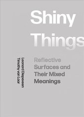 Shiny Things: Reflective Surfaces and Their Mixed Meanings New edition цена и информация | Книги об искусстве | pigu.lt