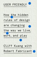 User friendly: how the hidden rules of design are changing the way we live, work, and play kaina ir informacija | Ekonomikos knygos | pigu.lt