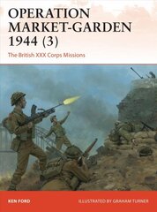 Operation Market-Garden 1944 (3): The British XXX Corps Missions цена и информация | Исторические книги | pigu.lt