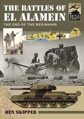 Battles of El Alamein: The End of the Beginning kaina ir informacija | Istorinės knygos | pigu.lt