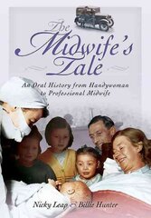 Midwife's tale: an oral history from handywoman to professional midwife kaina ir informacija | Istorinės knygos | pigu.lt