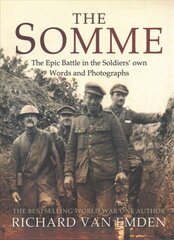 Somme: The Epic Battle in the Soldiers' Own Words and Photographs цена и информация | Исторические книги | pigu.lt