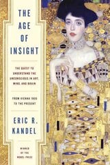 Age of Insight: The Quest to Understand the Unconscious in Art, Mind, and Brain, from Vienna 1900 to the Present цена и информация | Книги об искусстве | pigu.lt