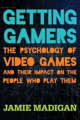Getting Gamers: The Psychology of Video Games and Their Impact on the People who Play Them kaina ir informacija | Socialinių mokslų knygos | pigu.lt