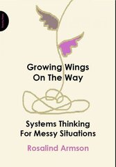 Growing Wings on the Way: Systems Thinking for Messy Situations цена и информация | Книги по экономике | pigu.lt