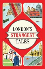 London's strangest tales: extraordinary but true stories from over a thousand years of London's history kaina ir informacija | Istorinės knygos | pigu.lt