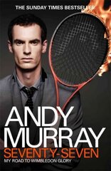 Andy Murray: Seventy-Seven: My Road to Wimbledon Glory цена и информация | Книги о питании и здоровом образе жизни | pigu.lt