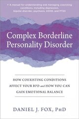 Complex Borderline Personality Disorder: How Coexisting Conditions Affect Your BPD and How You Can Gain Emotional Balance цена и информация | Самоучители | pigu.lt