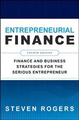 Entrepreneurial Finance, Fourth Edition: Finance and Business Strategies for the Serious Entrepreneur: Finance and Business Strategies for the Serious Entrepreneur 4th edition kaina ir informacija | Ekonomikos knygos | pigu.lt