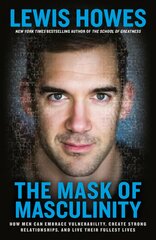 Mask of masculinity: how men can embrace vulnerability, create strong relationships, and live their fullest lives kaina ir informacija | Saviugdos knygos | pigu.lt