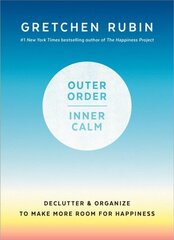 Outer Order, Inner Calm: Declutter and Organize to Make More Room for Happiness цена и информация | Книги о питании и здоровом образе жизни | pigu.lt