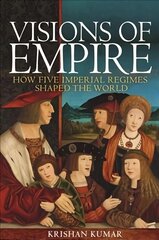 Visions of empire: how five imperial regimes shaped the world kaina ir informacija | Istorinės knygos | pigu.lt