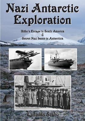 Nazi Antarctic Exploration: Hitler's Escape to South America and Secret Bases in Antarctica цена и информация | Istorinės knygos | pigu.lt