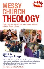 Messy Church Theology: Exploring the significance of Messy Church for the wider church kaina ir informacija | Dvasinės knygos | pigu.lt