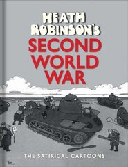 Heath Robinson's Second World War: The Satirical Cartoons 2nd edition цена и информация | Фантастика, фэнтези | pigu.lt