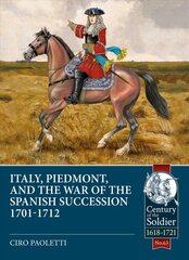Italy, piedmont & the war of the Spanish succession kaina ir informacija | Istorinės knygos | pigu.lt