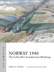 Norway 1940: The Luftwaffe's Scandinavian Blitzkrieg цена и информация | Исторические книги | pigu.lt