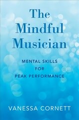 Mindful musician: mental skills for peak performance kaina ir informacija | Knygos apie meną | pigu.lt