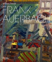 Frank Auerbach: Revised and Expanded Edition: Revised and Expanded Edition kaina ir informacija | Knygos apie meną | pigu.lt