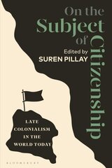 On the Subject of Citizenship: Late Colonialism in the World Today цена и информация | Исторические книги | pigu.lt