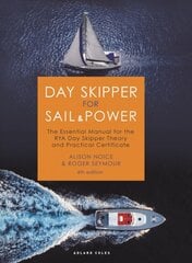 Day Skipper for Sail and Power: The Essential Manual for the RYA Day Skipper Theory and Practical Certificate 4th edition цена и информация | Энциклопедии, справочники | pigu.lt